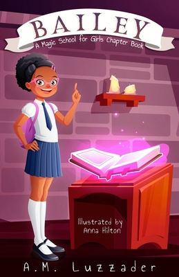 Bailey: A Magic School for Girls Chapter Book 1949078345 Book Cover