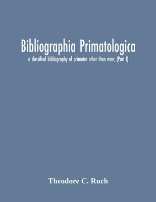 Bibliographia Primatologica; A Classified Bibli... 9354302092 Book Cover