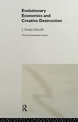 Evolutionary Economics and Creative Destruction 0415158680 Book Cover