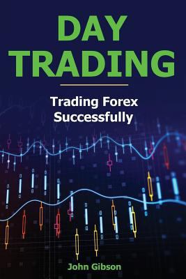 Day Trading: Trading Forex Successfully 1986836177 Book Cover