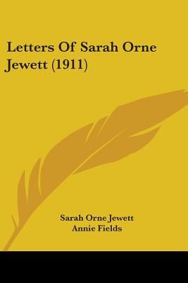 Letters Of Sarah Orne Jewett (1911) 0548571260 Book Cover