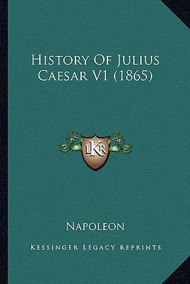 History Of Julius Caesar V1 (1865) 1163918830 Book Cover
