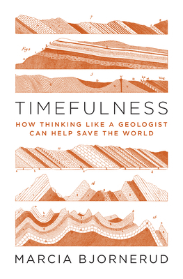 Timefulness: How Thinking Like a Geologist Can ... 0691181209 Book Cover