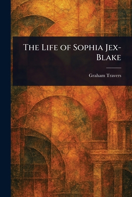 The Life of Sophia Jex-Blake 1023395517 Book Cover