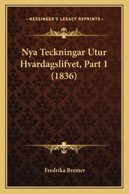 Nya Teckningar Utur Hvardagslifvet, Part 1 (1836) [Swedish] 1168133785 Book Cover