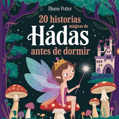 20 historias mágicas de hadas antes de dormir [Spanish] B0DPBMGPD1 Book Cover