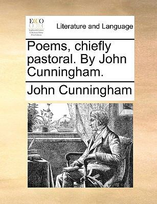 Poems, Chiefly Pastoral. by John Cunningham. 1170765505 Book Cover