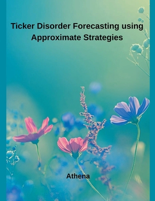 Ticker Disorder Forecasting using Approximate S... B0FGZXNZJ2 Book Cover