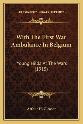 With The First War Ambulance In Belgium: Young ... 1166302237 Book Cover