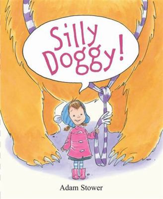 Silly Doggy!. by Adam Stower 1848774524 Book Cover