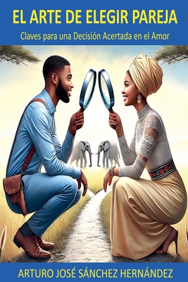 El Arte de Elegir Pareja: Claves para una Decis... [Spanish] B0FT765FHX Book Cover