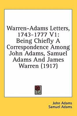 Warren-Adams Letters, 1743-1777 V1: Being Chief... 0548994439 Book Cover