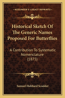 Historical Sketch Of The Generic Names Proposed... 1166454509 Book Cover