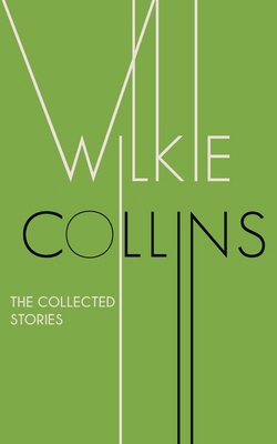 The Collected Stories of Wilkie Collins B0F4L2415H Book Cover