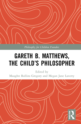 Gareth B. Matthews, the Child's Philosopher 1138342734 Book Cover