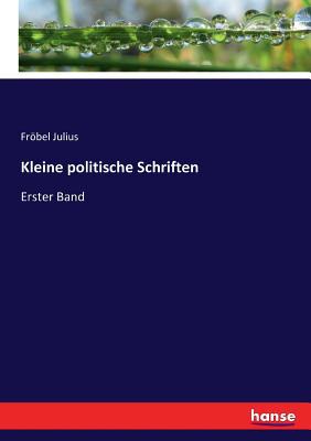 Kleine politische Schriften: Erster Band [German] 3744679659 Book Cover