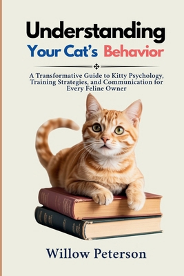 Understanding Your Cat's Behavior: A Transforma... B0FBS2TNFR Book Cover