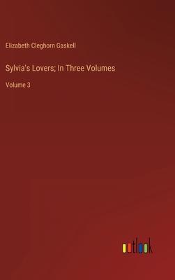 Sylvia's Lovers; In Three Volumes: Volume 3 3368332457 Book Cover