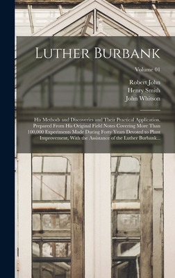 Luther Burbank: His Methods and Discoveries and... 1017857350 Book Cover