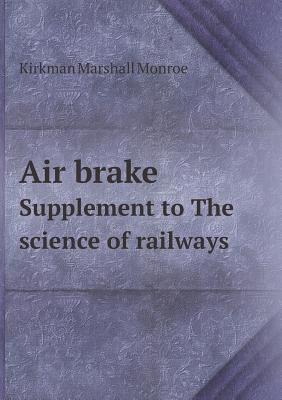 Air brake Supplement to The science of railways 5518841868 Book Cover