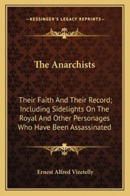 The Anarchists: Their Faith And Their Record; I... 1163240141 Book Cover