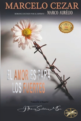 El Amor es para los Fuertes [Spanish] B0BT73TJ48 Book Cover