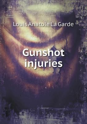 Gunshot injuries 5518810946 Book Cover