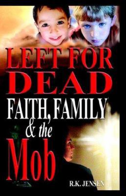 Left for Dead - Faith, Family, & the Mob 0976396408 Book Cover