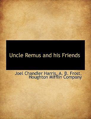 Uncle Remus and His Friends 1140298380 Book Cover