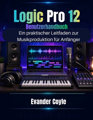 Logic Pro 12 Benutzerhandbuch [German] B0H2TLTJPY Book Cover