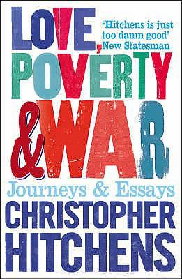 Love, Poverty and War: Journeys and Essays 1843544520 Book Cover