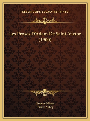 Les Proses D'Adam De Saint-Victor (1900) [French] 1169768369 Book Cover