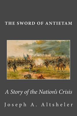 The Sword of Antietam: A Story of the Nation's ... 1466238631 Book Cover