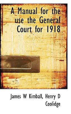 A Manual for the Use the General Court for 1918 1116422573 Book Cover