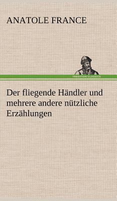 Der Fliegende Handler Und Mehrere Andere Nutzli... [German] 3847248863 Book Cover