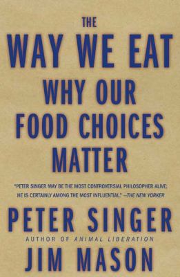 The Way We Eat: Why Our Food Choices Matter 157954889X Book Cover