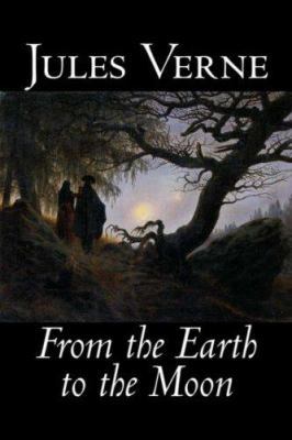 From the Earth to the Moon by Jules Verne, Fict... 1598185551 Book Cover