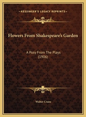 Flowers From Shakespeare's Garden: A Posy From ... 1169626106 Book Cover