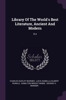 Library of the World's Best Literature, Ancient... 1378405064 Book Cover
