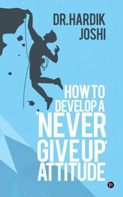 How to Develop a 'Never Give up' Attitude 1946390445 Book Cover