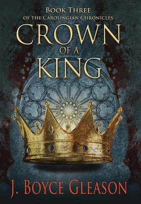 Crown of a King, Book Three of The Carolingian ... B0C488FG9S Book Cover