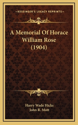 A Memorial of Horace William Rose (1904) 1164702734 Book Cover