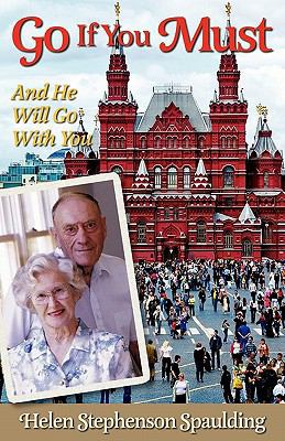 Go If You Must: And He Will Go With You 1934749966 Book Cover