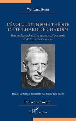 L'évolutionnisme théiste de Teilhard de Chardin... [French] 2336427354 Book Cover
