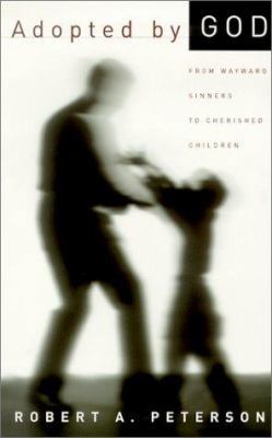 Adopted by God: From Wayward Sinners to Cherish... 0875524656 Book Cover