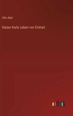 Kaiser Karls Leben von Einhart [German] 3368504436 Book Cover