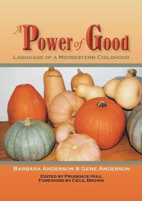 A Power of Good: Language of a Midwestern Childhood 1631102168 Book Cover
