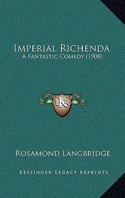 Imperial Richenda: A Fantastic Comedy (1908) 1165025590 Book Cover