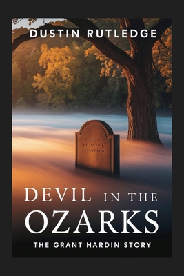 Devil in the Ozarks: The Grant Hardin Story B0FBRZQKCM Book Cover