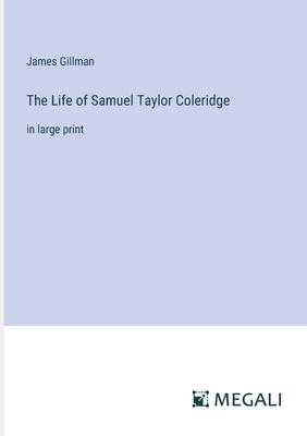 The Life of Samuel Taylor Coleridge: in large p... 3387323409 Book Cover